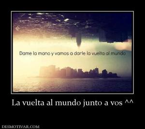 La vuelta al mundo junto a vos ^^